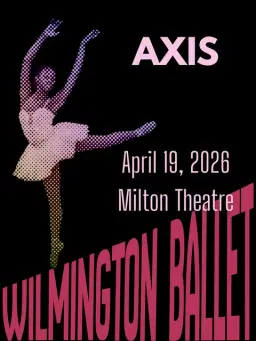 Wilmington Ballet Presents: AXIS