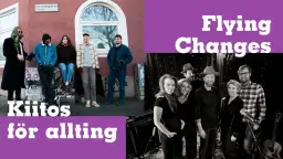 Kiitos För Allting + Flying Changes