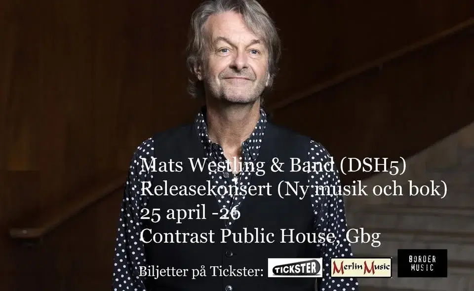 Mats Westling & Band (DSH5) – Release-konsert. Ny musik & bok. 25/4 -26. Contrast Public House, Gbg