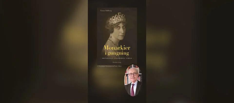 Författarafton med Tomas Tullberg: ”Monarkier i gungning. Prinsessan Ingeborgs värld.”