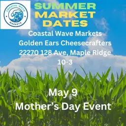 Coastal Wave Markets at Golden Ears Cheescrafters- MAY 9