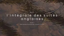 Les Ondes | Bach, l'intégrale des suites anglaises volet I - Avec Mélisande McNabney