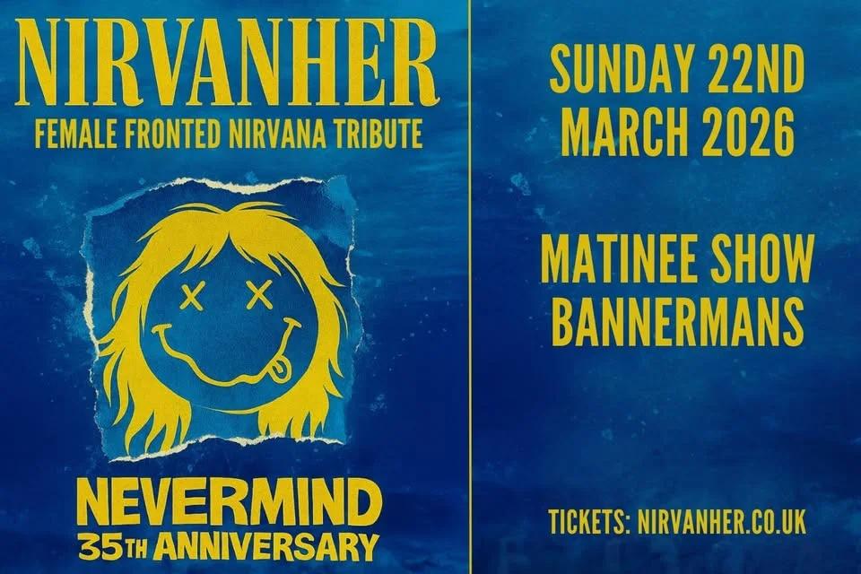 ** Matinee ** Nirvanher (Female Fronted Nirvana Tribute) at Bannermans, Edinburgh