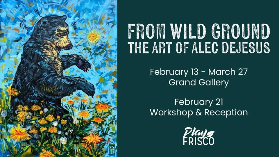 "From Wild Ground" - The Art of Alec DeJesus - Exhibit Opens