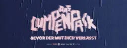 DAS LUMPENPACK (DE) • "Bevor der Mut dich verlässt – Tour" • Arena Wien