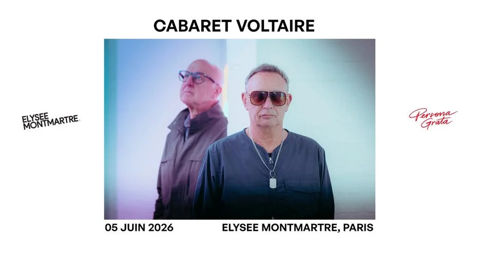 Cabaret Voltaire @ Elysée Montmartre ⸱ 05.06.2026