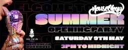 HouseOlogy Presents - Summer 2026 Opening Party