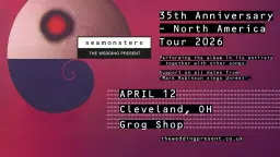 The Wedding Present: Seamonsters 35th Anniversary Tour