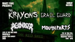 The Krayons, Grail Guard, Agoniser, Mouth Parts Live @ Red Shed Wakefield