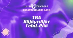 Uusi Tampere 2026: TBA + Räjäyttäjät + Teini-Pää