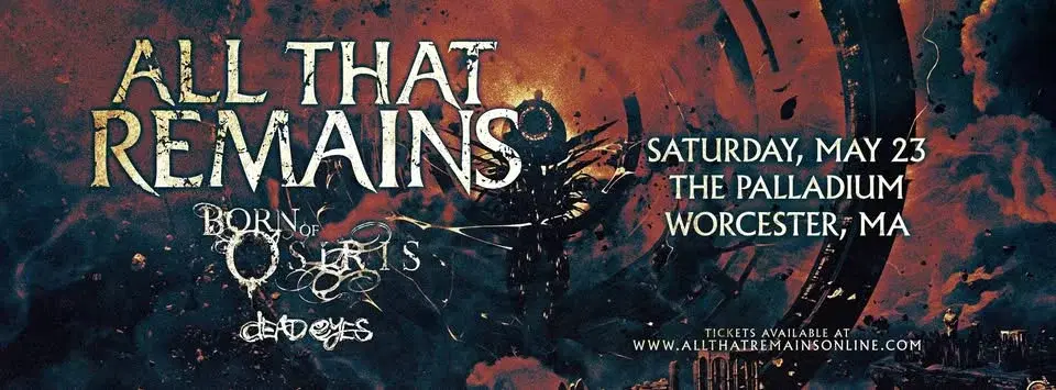 ALL THAT REMAINS with Special Guests Born of Osiris and Dead Eyes