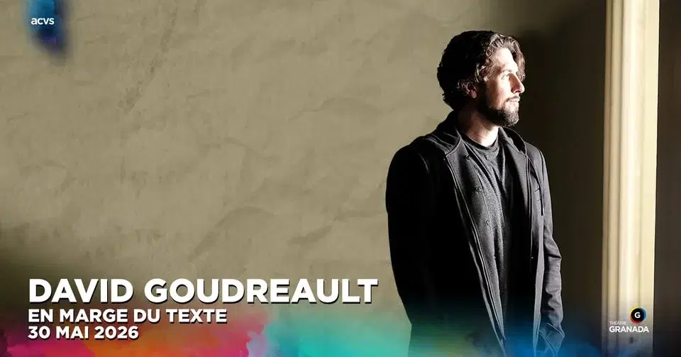 David Goudreault : En marge du Texte | Théâtre Granada | Sherbrooke