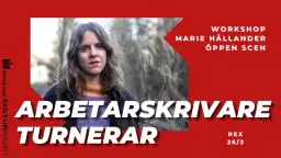 ◢ ARBETARSKRIVARE TURNERAR: Marie Hållander + Workshop + Öppen scen ◣