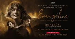 ÉVANGÉLINE - LE SPECTACLE MUSICAL | MONTRÉAL
