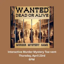 Wanted Dead or Alive: A Wild West Murder Mystery Tea-vent