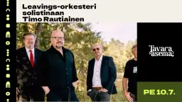 Leavings-orkesteri solistinaan Timo Rautiainen 10.7. | Tavara-asema