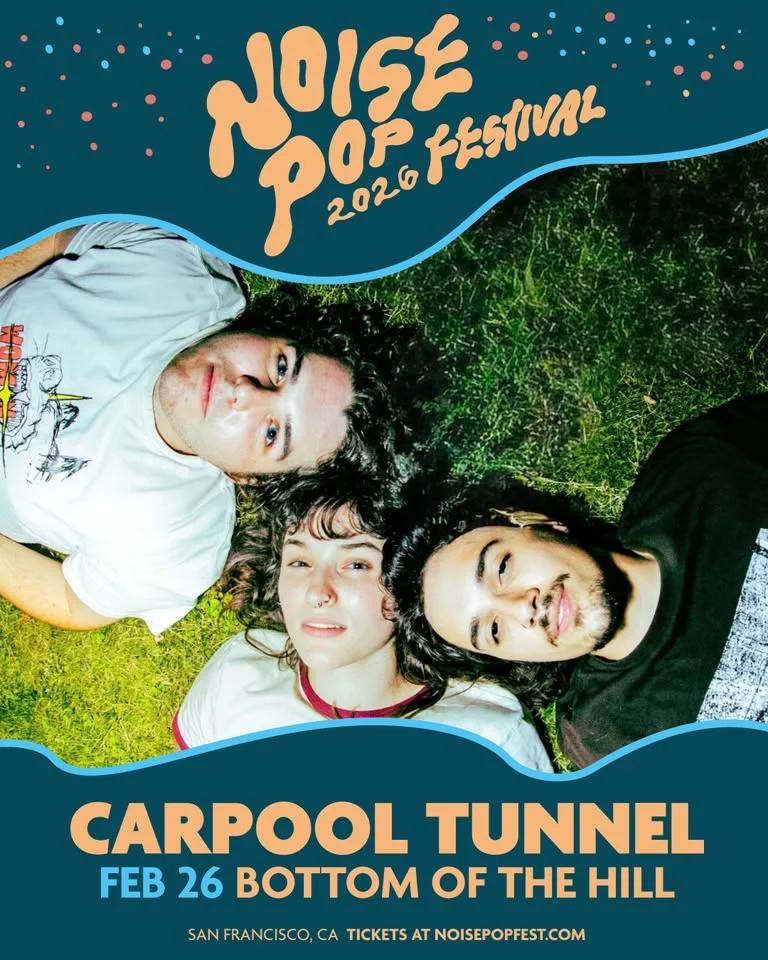 Noise Pop Festival 2026 presents: Carpool Tunnel ~ Small Crush ~ starbelliedbug