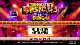 The Greatest MUSICALS Daytime Disco - Northampton