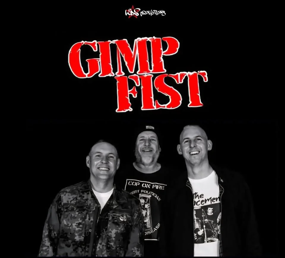 Gimp Fist + Kicked in the Teeth + tbc