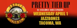 Pretty Tied Up at Jazzbones - an All Star Tribute To Guns N Roses