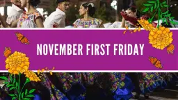 November First Friday & Día de los Muertos Arts Festival