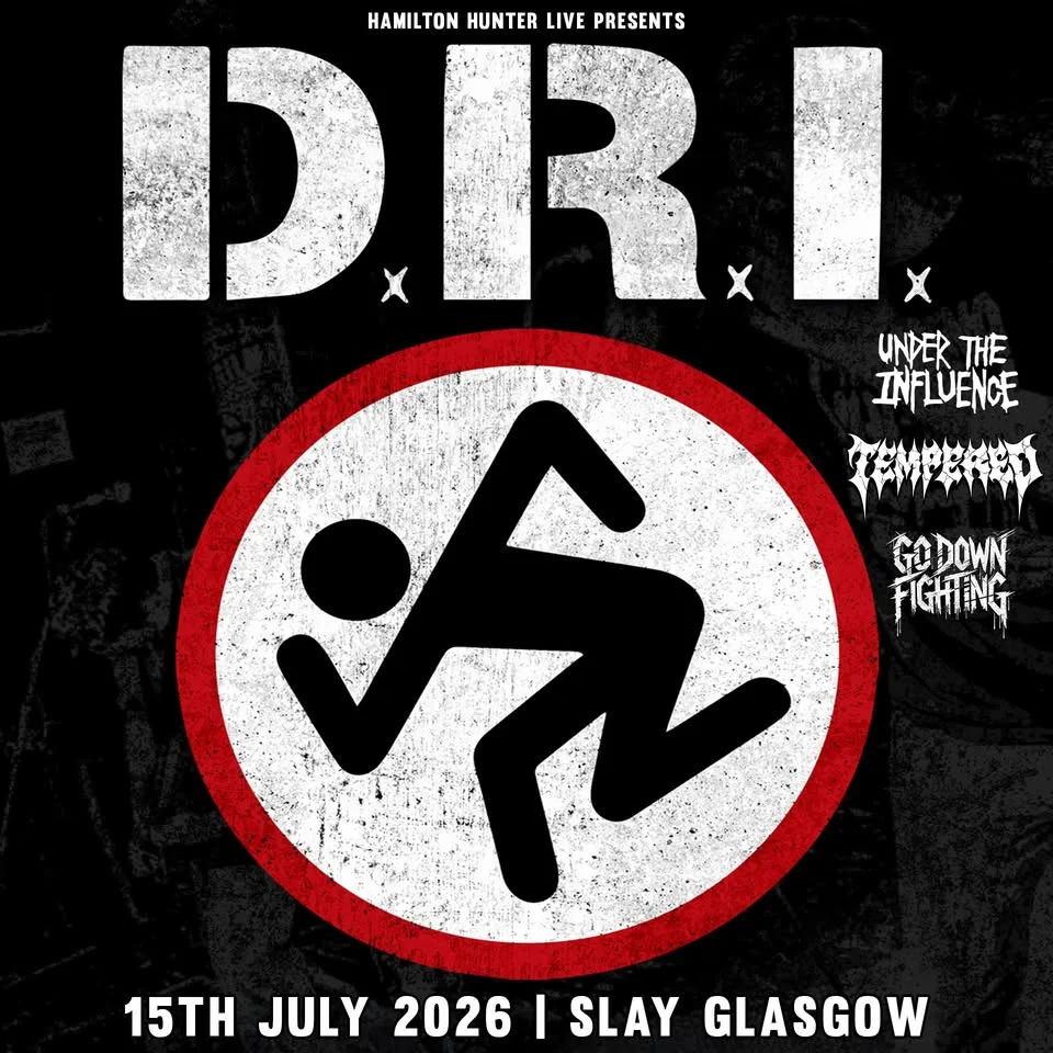 D.R.I / DIRTY ROTTEN IMBECILES + UNDER THE INFLUENCE & TEMPERED & GO - 15th July 2026 - Slay Glasgow