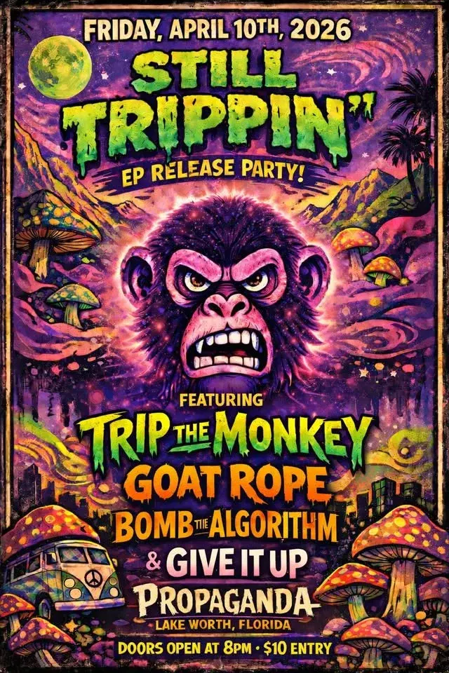 Still Trippin EP Release Party Ft. Trip the Monkey. Goat Rope. Bomb the Algorithm. & Give It Up