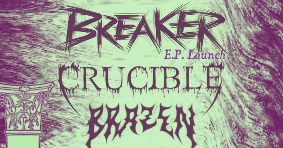 BREAKER E.P Launch + Crucible & Brazen