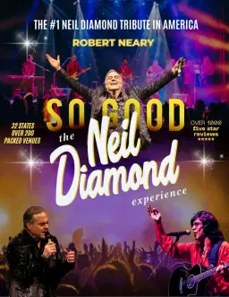 So Good! The Neil Diamond Experience Starring Robert Neary