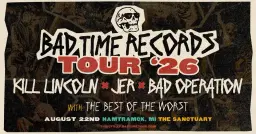 BAD TIME RECORDS TOUR 2026 - Kill Lincoln + JER + Bad Operation w/ Best Of The Worst @ The Sanctuary