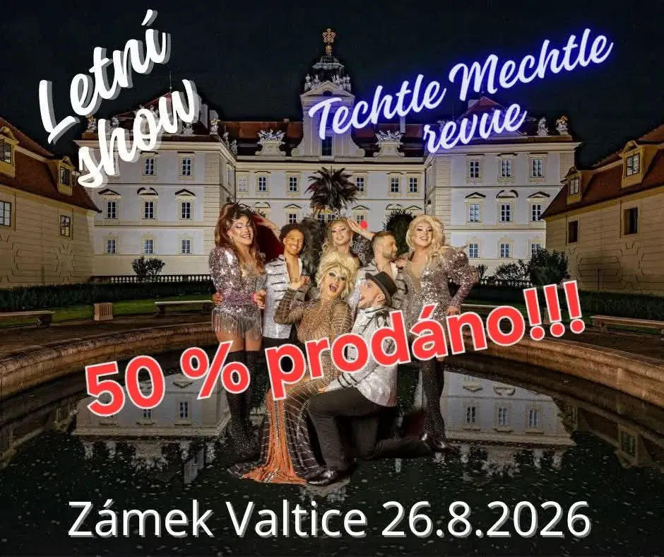 Techtle Mechtle revue - Nejúspěšnější česká travesti show na zámku Valtice! Speciální letní show