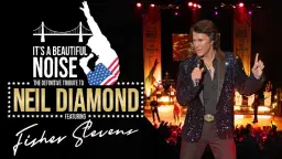 It's A Beautiful Noise with Fisher Stevens - The Neil Diamond tribute