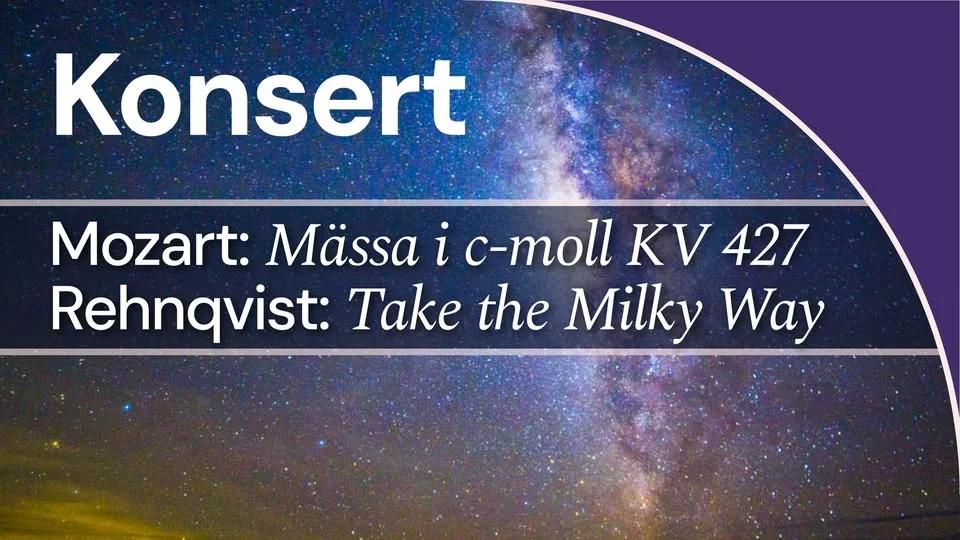 Mozart: Mässa i c-moll och Rehnqvist: Take the Milky Way