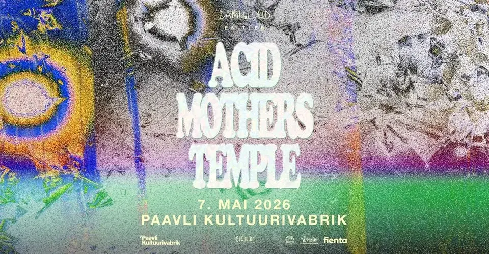 Acid Mothers Temple (JP), Fuzzolini (EE) • 07.05.26 • Paavli Kultuurivabrik