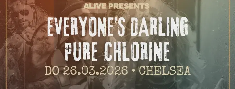 ALIVE // Everyone's Darling // Pure Chlorine