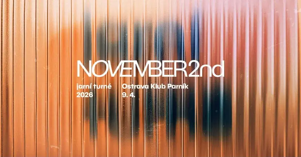 NOVEMBER 2ND • OSTRAVA • KLUB PARNÍK • 9. 4. 2026