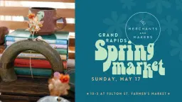 Merchants and Makers Spring Market!