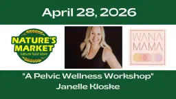"A Pelvic Wellness Workshop"
- Janelle Kloske
