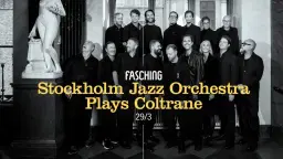 Stockholm Jazz Orchestra plays Coltrane | Fasching, Stockholm