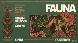 FAUNA + Minami Deutsch + Græns | Pustervik