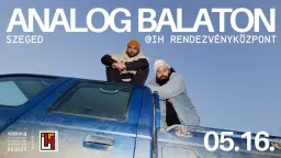 Analog Balaton II IH rendezvényközpont, Szeged II 05.16