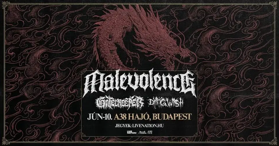 MALEVOLENCE • Gatecreeper • Dying Wish | Budapest 2026