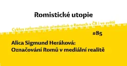 RU#85: A. S. Heráková o označování Romů v mediální realitě