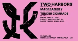 Two Harbors, Madrean Sky, Tender Comrade