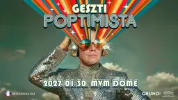 GESZTI POPTIMISTA SHOW // 2027 MVM DOME