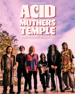 core. presents: Acid Mothers Temple (ft. Cotton Casino) / Mono, Glasgow / 22.04.26