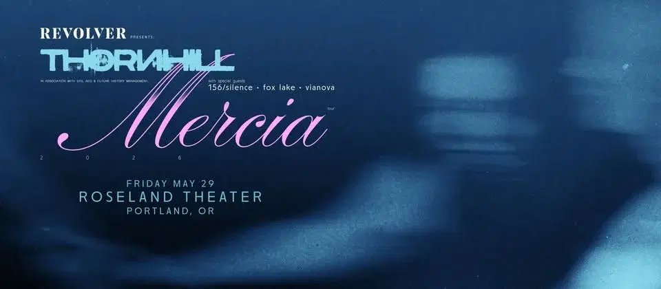 REVOLVER PRESENTS: THORNHILL: The Mercia Tour - Roseland Theater - Portland, OR