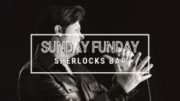 Sunday Funday @ Sherlocks Bar