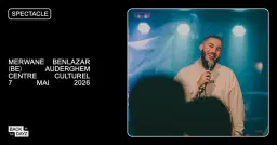Merwane Benlazar · Nouveau spectacle · Centre Culturel d'Auderghem, Bruxelles