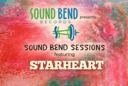 Sound Bend Sessions LIVE Featuring StarHeart